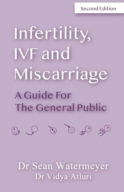 Infertility, IVF and Miscarriage: A Guide For The General Public - Paperback