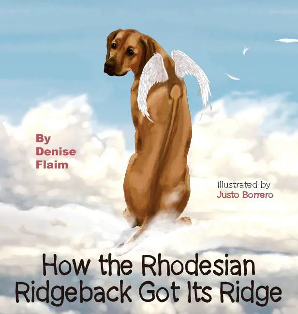 How The Rhodesian Ridgeback Got Its Ridge - Hardcover