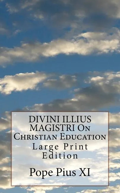 DIVINI ILLIUS MAGISTRI On Christian Education: Large Print Edition - Paperback
