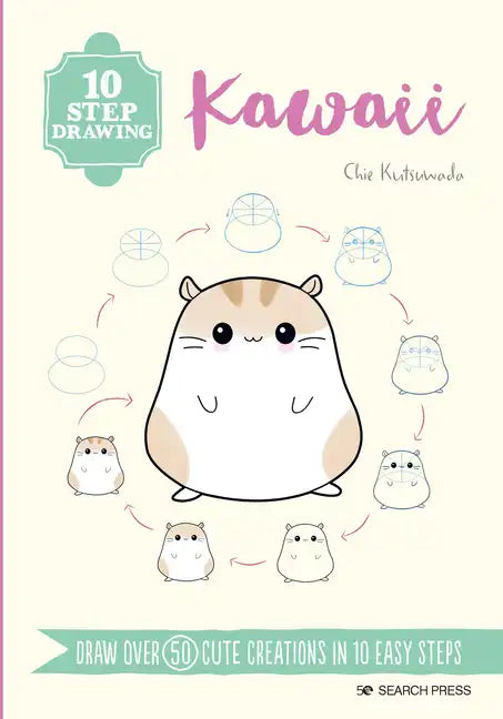 10 Step Drawing: Kawaii: Draw Over 50 Cute Creations in 10 Easy Steps - Paperback