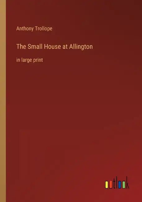 The Small House at Allington: in large print - Paperback