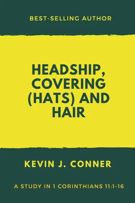 Headship, Covering (Hats) and Hair: An Exposition of 1 Corinthians 11 - Paperback