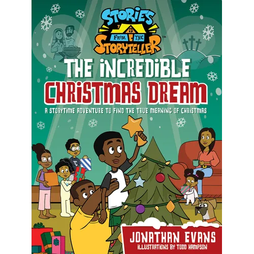 The Incredible Christmas Dream: A Storytime Adventure to Find the True Meaning of Christmas - Hardcover