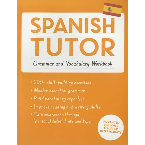 Spanish Tutor: Grammar and Vocabulary Workbook (Learn Spanish with Teach Yourself): Advanced Beginner to Upper Intermediate Course - Paperback