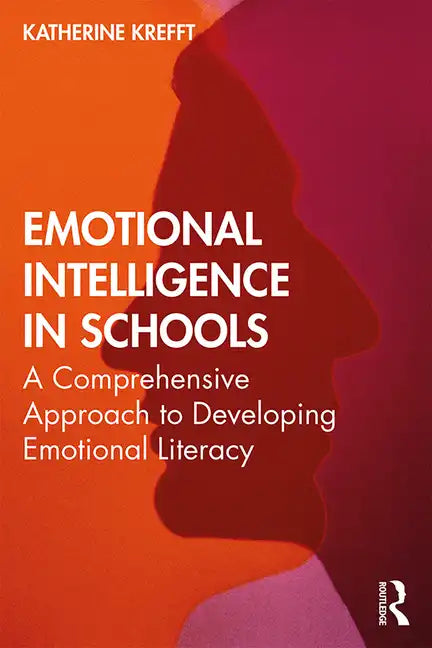 Emotional Intelligence in Schools: A Comprehensive Approach to Developing Emotional Literacy - Paperback