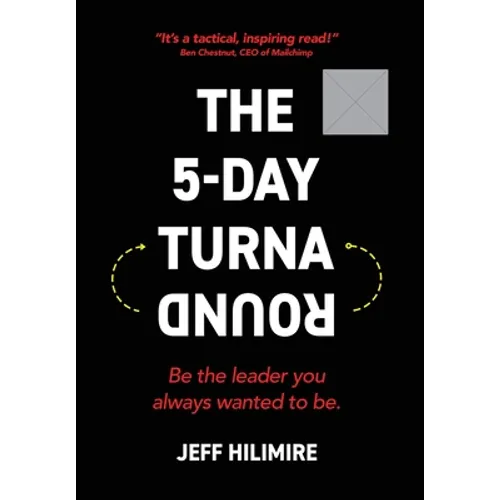 The 5-Day Turnaround: Be the Leader You Always Wanted to Be - Hardcover