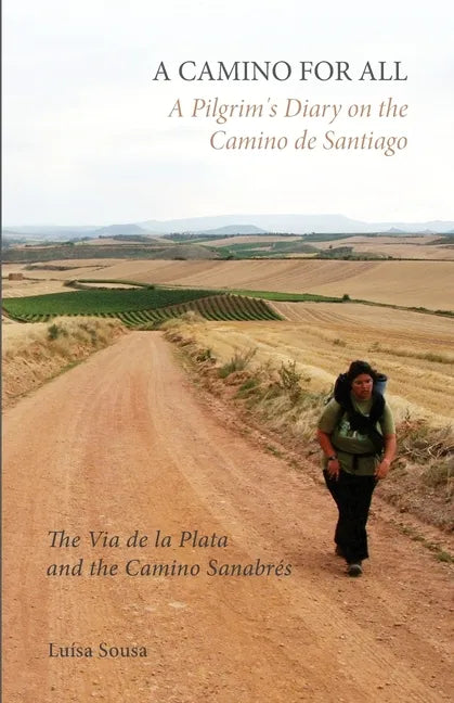 A Camino for All: A Pilgrim's Diary on the Camino de Santiago: The Via de la Plata and the Camino Sanabrés - Paperback