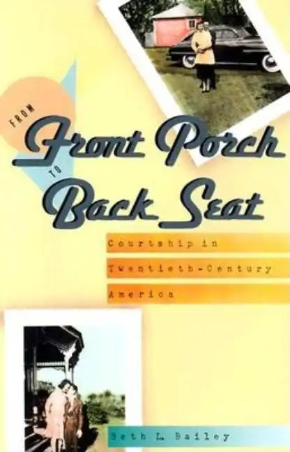 From Front Porch to Back Seat: Courtship in Twentieth-Century America - Paperback