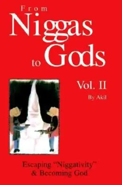 From Niggas to Gods, Vol. II: Escaping Niggativity & Becoming God - Paperback