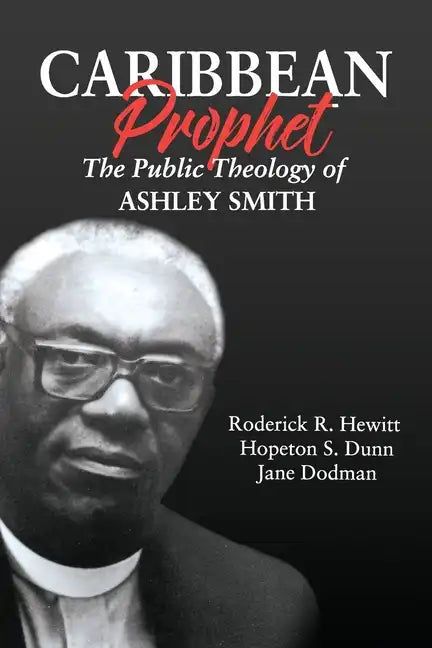 Caribbean Prophet: The Public Theology of Ashley Smith - Paperback