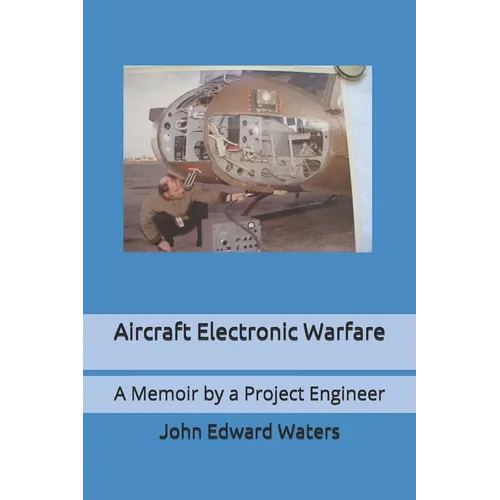 Aircraft Electronic Warfare: A Memoir by a Project Engineer - Paperback