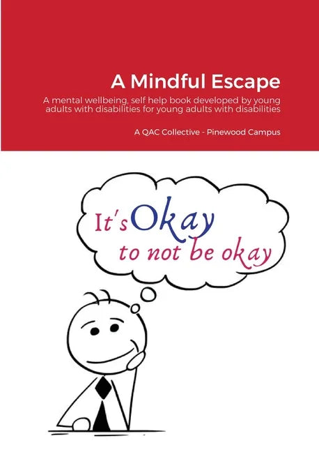 A Mindful Escape: A mental wellbeing, self help book developed by young adults with disabilities for young adults with disabilities - Paperback