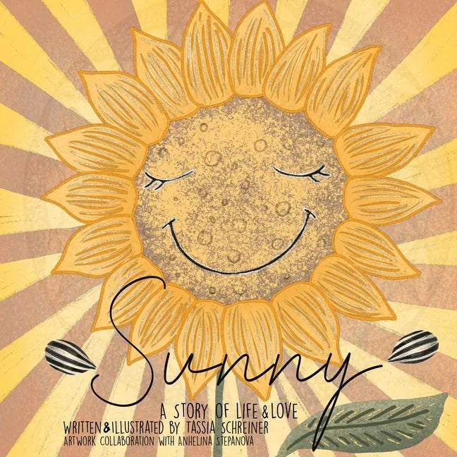 Sunny: Life Cycle Of A Sunflower, A Story Of Life And Love - Paperback