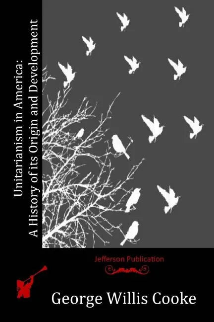 Unitarianism in America: A History of its Origin and Development - Paperback