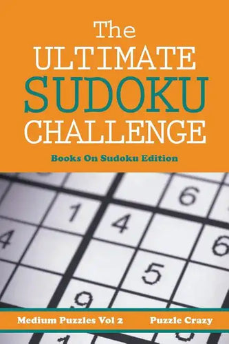 The Ultimate Soduku Challenge (Medium Puzzles) Vol 2: Books On Sudoku Edition - Paperback