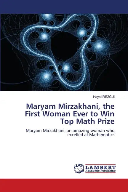 Maryam Mirzakhani, the First Woman Ever to Win Top Math Prize - Paperback
