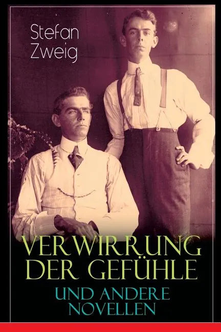 Verwirrung der Gefühle und andere Novellen: Der Stern über dem Walde, Die Liebe der Erika Ewald, Vergessene Träume, Geschichte in der Dämmerung, Angst - Paperback