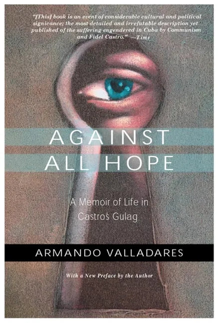 Against All Hope: A Memoir of Life in Castro's Gulag - Paperback