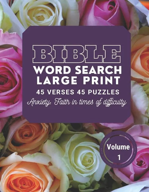Bible Word Search Large Print 45 verses 45 puzzles Volume 1: Puzzle Game With inspirational Bible Verses for Adults and Kids, Anxiety: faith in times - Paperback