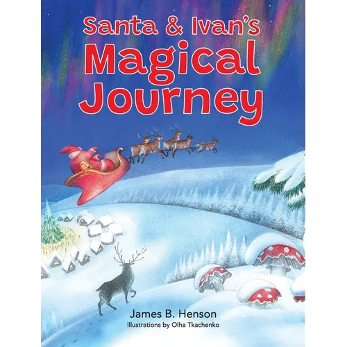 Santa & Ivan's Magical Journey - Hardcover