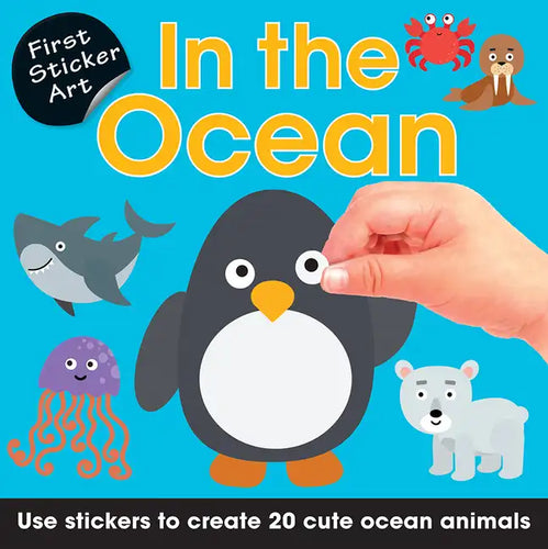 First Sticker Art: In the Ocean: Use Stickers to Create 20 Cute Ocean Animals - Paperback