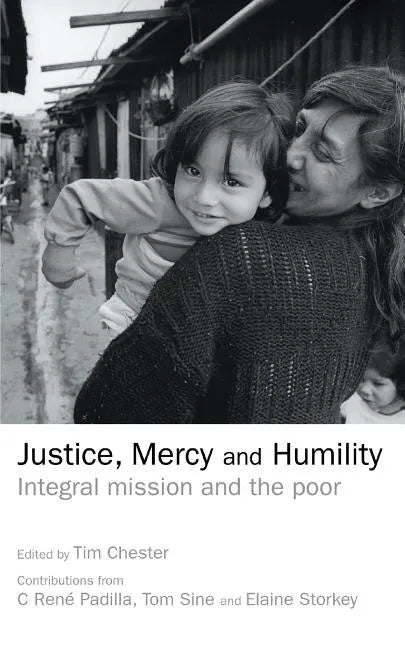 Justice, Mercy and Humility: Integral Mission and the Poor - Paperback
