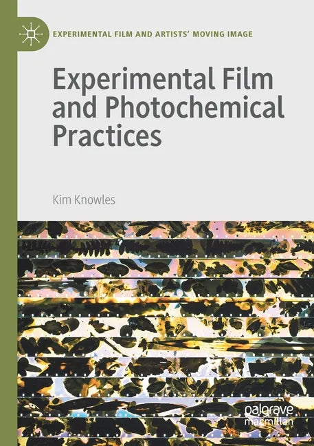 Experimental Film and Photochemical Practices - Paperback