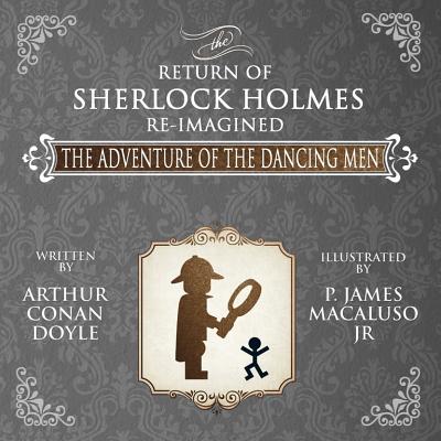 The Adventure of the Dancing Men - The Return of Sherlock Holmes Re-Imagined - Paperback