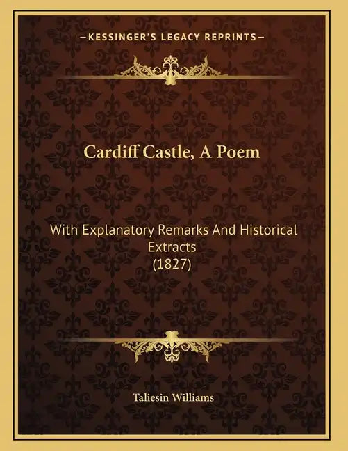 Cardiff Castle, A Poem: With Explanatory Remarks And Historical Extracts (1827) - Paperback