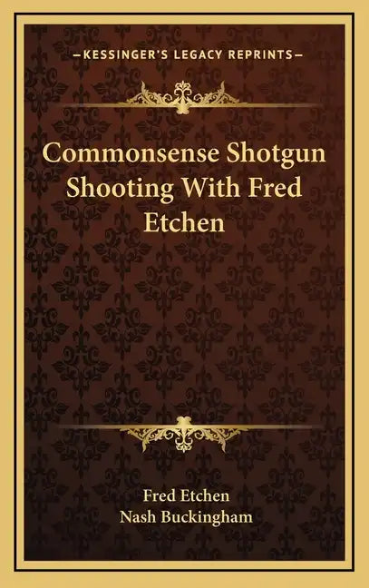 Commonsense Shotgun Shooting with Fred Etchen - Hardcover