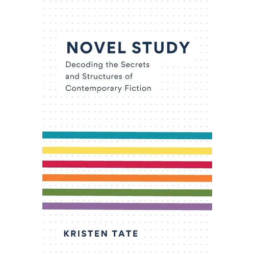 Novel Study: Decoding the Secrets and Structures of Contemporary Fiction - Paperback