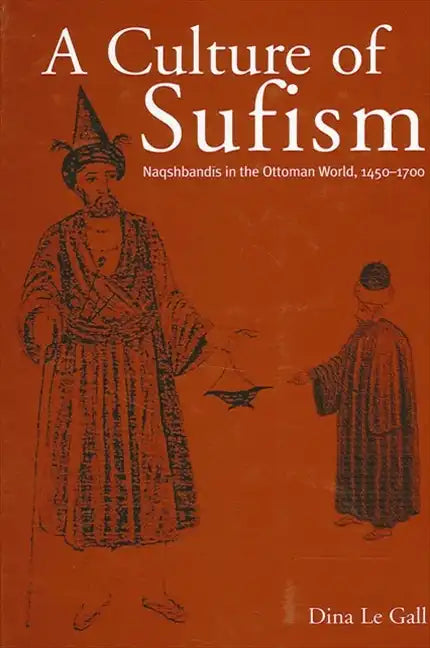 A Culture of Sufism: Naqshbandis in the Ottoman World, 1450-1700 - Paperback