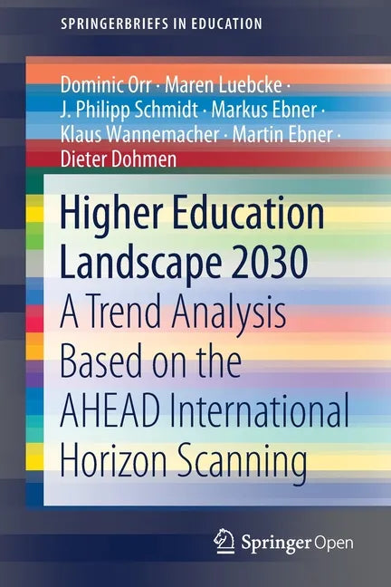 Higher Education Landscape 2030: A Trend Analysis Based on the Ahead International Horizon Scanning - Paperback