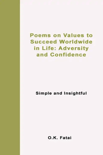 Poems on Values to Succeed Worldwide in Life: Adversity and Confidence: Simple and Insightful - Paperback