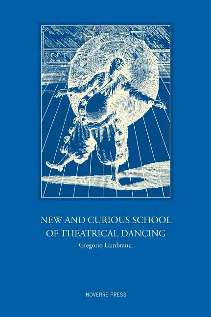 New and Curious School of Theatrical Dancing - Hardcover