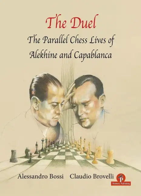 The Duel: The Parallel Chess Lives of A.Alekhine and J.R. Capablanca - Paperback