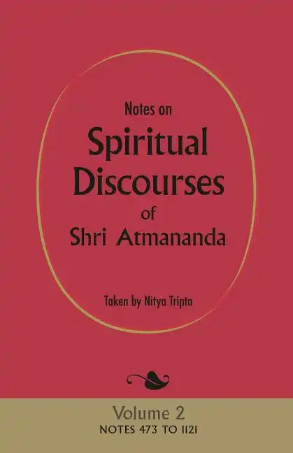 Notes on Spiritual Discourses of Shri Atmananda: Volume 2 - Paperback