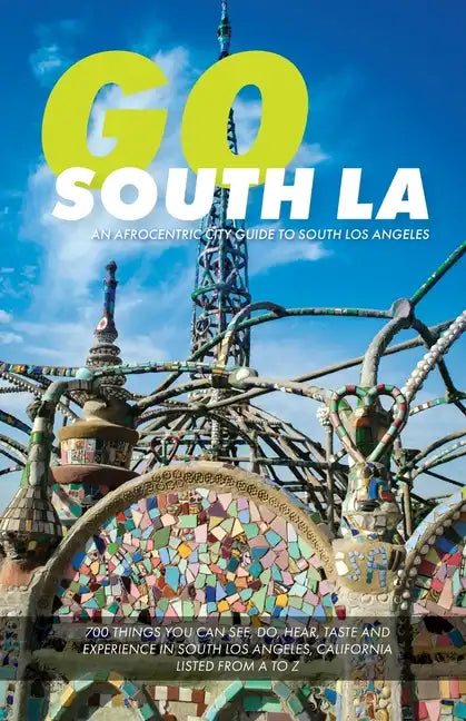 Go South LA: An Afrocentric City Guide to South Los Angeles - Paperback