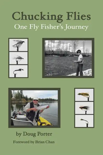 Chucking Flies: One Fly Fisher's Journey - Paperback