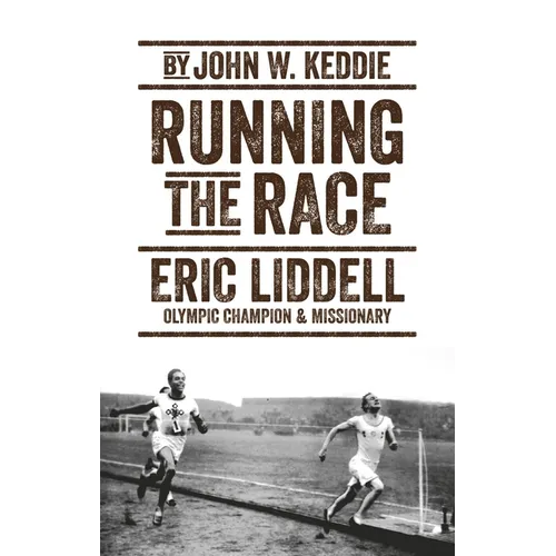 Running the Race: Eric Liddell - Olympic Champion and Missionary - Paperback