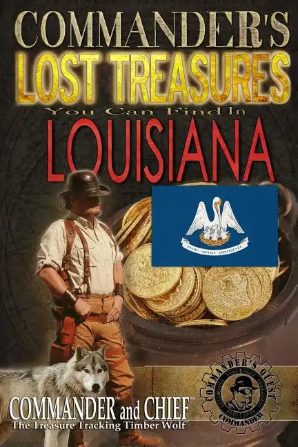 Commander's Lost Treasures You Can Find In Louisiana: Follow the Clues and Find Your Fortunes! - Paperback