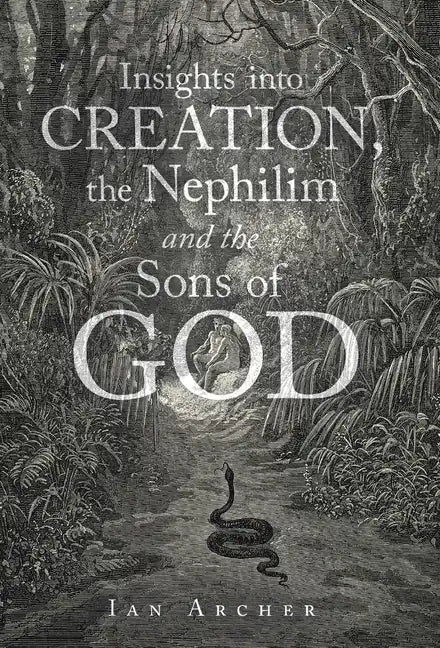 Insights into Creation, the Nephilim and the Sons of God - Hardcover