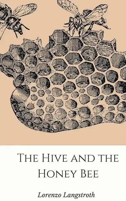 The Hive and the Honey-Bee - Hardcover