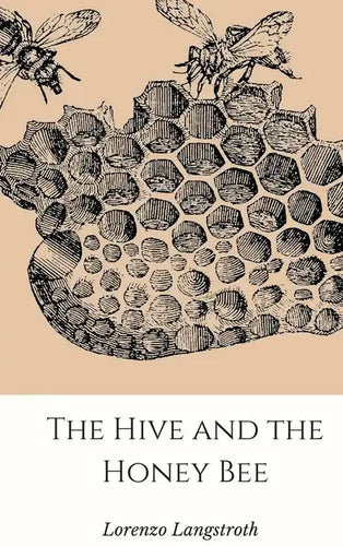 The Hive and the Honey-Bee - Hardcover