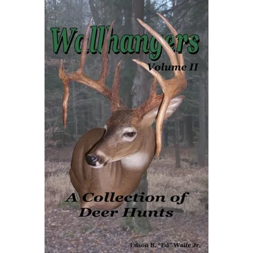 Wallhangers Volume II: A Collection of Deer Hunts - Paperback