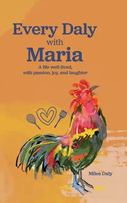 Every Daly with Maria: A life well-lived, with passion, joy, and laughter - Paperback