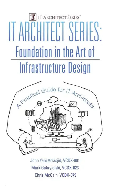 IT Architect Series: Foundation in the Art of Infrastructure Design: A Practical Guide for IT Architects - Hardcover