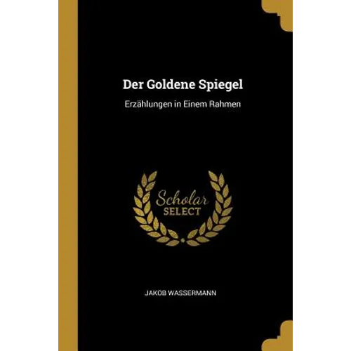 Der Goldene Spiegel: Erzählungen in Einem Rahmen - Paperback