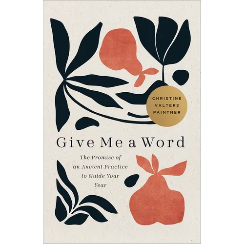 Give Me a Word: The Promise of an Ancient Practice to Guide Your Year