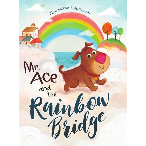 Mr. Ace and the Rainbow Bridge - Hardcover